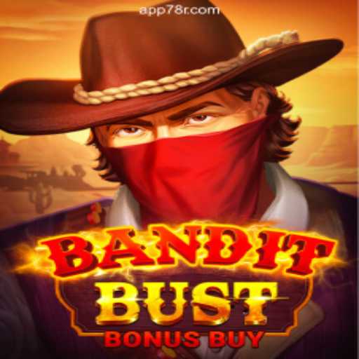 BanditBustBonusBuy: The Top Choice for Online Slots Enthusiasts on 78R.COM