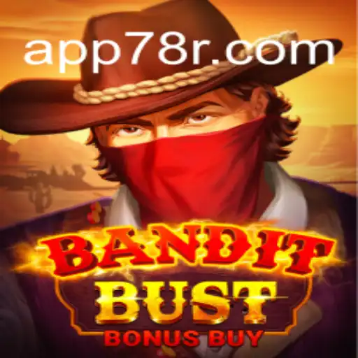 BanditBustBonusBuy: The Top Choice for Online Slots Enthusiasts on 78R.COM